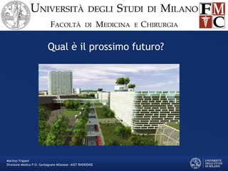 Qual è il prossimo futuro?
Martino Trapani
Direzione Medica P.O. Garbagnate Milanese –ASST RHODENSE
 