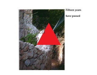 12
Fifteen years
have passed
 