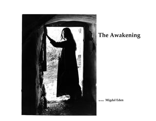 The Awakening
… Migdal Eden
 