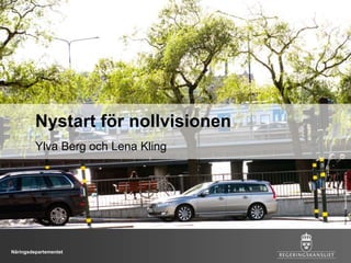 Näringsdepartementet
Nystart för nollvisionen
Ylva Berg och Lena Kling
Foto:MariaNilsson/Regeringskansliet
 