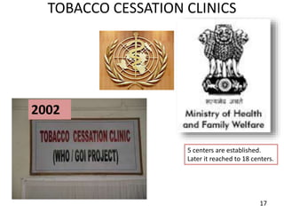 TOBACCO CESSATION CLINICS
2002
5 centers are established.
Later it reached to 18 centers.
17
 