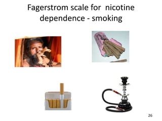 Fagerstrom scale for nicotine
dependence - smoking
26
 