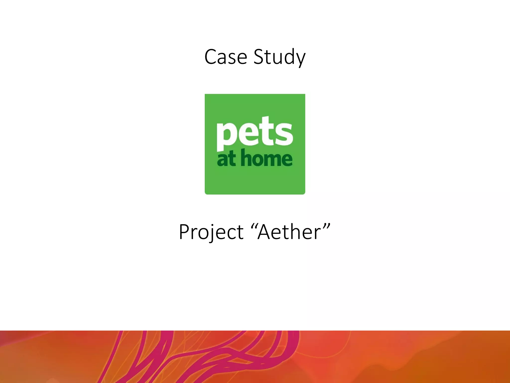 Case Study
Project “Aether”
 