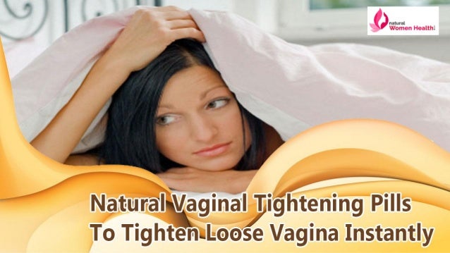 Natural Vaginal Tightening Pills To Tighten Loose Vagina Instantly