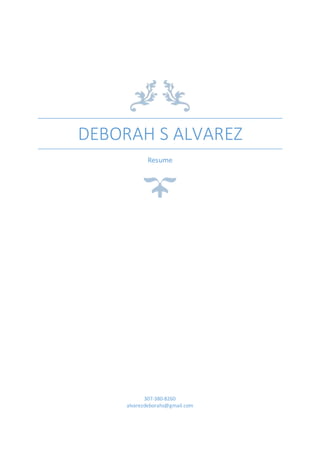 DEBORAH S ALVAREZ
Resume
307-380-8260
alvarezdeborahs@gmail.com
 