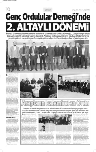 10 ordu 01 Şubat 2017 Çarşamba
GencOrdulularderneği’nde
2.AltAylıdOnemıİstanbulEsenyurt’dafaaliyetgösterenİstanbulveEsenyurtGençOrdulularDerneği,2.Olağankongreöncesi
birlikveberaberlikkahvaltıprogramıdüzenledi.Akabindeisetekadaylistesininolduğu2.Olağankongresi
gerçekleştirilerekmevcutbaşkanTuncayAltaylıtekrarİstanbulGençOrdulularDerneğininbaşkanıoldu
Esenyurt Yenikent Kültür Mer-
kezi’nde düzenlenen prog-
rama Esenyurt Ordu
Dernekler Federasyonu Başkanı
Serdal Çatanak, Esenyurt Beledi-
yesi Meclis Üyesi Mustafa Gevrek,
Samsun Dernekler Federasyonu
Başkanı Bahri Gökmen, İstanbul
Ünye Spor Kulübü Başkanı Osman
Çakıroğlu ve yönetim kurulu, İs-
tanbul Ordulular Kültür Derneği
Başkanı Abdullah Güngör, İBB Me-
zarlıklar Küçükçekmece Müdürü
Temel Uzun, Et Balık Kurumu İs-
tanbul Bölge Müdürü Nevzat Ser-
dar, KOSGEB Bölege Müdürü Ali
Sanıoğlu, Esenyurt Müftüsü Meh-
met Müftüoğlu, İş adamı Arif İlke,
Ordulu dernek başkanları ve der-
nek üyeleri katıldı.
İstanbul ve Esenyurt Genç Ordu-
lular dernek Başkanı Tuncay Altaylı
ise düzenlenen programla ilgili
açıklama yaparak “ bugün burada
birlik ve beraberlik çerçevesinde
İstanbul Genç Ordulular Derneği
olarak üyelerimiz ve Esenyurt ilçe-
sinde faaliyet gösteren Ordulu der-
nek başkanlarımız ile kahvaltı
programın da buluştuk. Bu kahvaltı
programından sonra derneğimizin
üyeleri ile 2. olağan kurulumuzu
yaparak yönetim kurulundaki ar-
kadaşlarımızı seçtik. Bizler bu za-
mana kadar Ordulu genç
kardeşlerimize güzel hizmetler ya-
pabilmek için çalıştık bundan
sonra da çalışmaya devam edeceğiz
“ ifadelerini kullandı.
AmAçlArınıAnlAttı
2. olağan kurulu ile tekrar baş-
kan olan Altaylı derneğin kurulma
amaçlarını da sıraladı. TuncayAl-
taylı “ derneğimiz İstanbul’daki
genç Ordulu kardeşlerimizi bir
araya getirmek, öğrenci kardeşleri-
mize burs vermek, iş arayan Ordulu
kardeşlerimize iş bulmada yardımcı
olmak, yardıma ihtiyacı olan Ordulu
hemşehrilerimize maddi ve manevi
yardımda bulunmak, kültürel ve
sosyal etkinlikler düzenleyerek
genç kardeşlerimizin kaynaşmasını
sağlamak, örf adet gelenek ve göre-
neklerimizi yaşatmak için Temmuz
2013 de kuruldu “ dedi.
Ordunun güçlü sesi Zamansız
Mehmet’in sunumu ile başlayan
kahvaltı, konuşmalar ve yönetimi
kurulu seçiminde sonra Ordulu
ses sanatçısı Fedai Öz’ün konse-
riyle son buldu.
nHaber:Bayram Sekendiz
AraplarınkalemindenOrduAraplarınkalemindenOrduAraplarınkalemindenOrduAraplarınkalemindenOrduAraplarınkalemindenOrduAraplarınkalemindenOrduAraplarınkalemindenOrduAraplarınkalemindenOrduAraplarınkalemindenOrduAraplarınkalemindenOrduKuveyt’in en büyük dergilerinden olan aylık Al-Waei–Al İslami dergisi Ordu’ya geniş yer verdi.
Yazar, Ala Abdul Fettah’ın kaleme aldığı Ordu ile ilgili bölümlere dergide geniş yer verilirken, der-
ginin ön kapağında, “Ordu, Oksijen Şehri” başlığıyla birlikte Ordu’nun en güzel resmi yer alıyor
nOrdu’nun büyüleyici güzelliklerinin
fotoğraflarla yansıtıldığı dergide, 4 sayfalık
bir makale de yer alıyor.
“Türkiye’nin Kuzeyinde Oksijen Şehri
Ordu’da”, “Burası Ordu. Karadeniz’in İncisi”
başlıklarıyla yer verdiği yazıda, Yazar Ala
Abdul Fettah Ordu’yu şu ifadelerle anlattı ;
“Renkli evleriyle yeşil dağın sırtında
yatar. Kendisini seyredenleri berrak Kara-
deniz’e çeker. Her yerde cami vardır. Hatta
dağların tepelerinde bile. İşte orası Or-
du’dur. Fındığın başkenti. Avrupa düzeyin-
deki modern hayat standardına rağmen
ibadet hayatına bağlılık şaşırtıcıdır. Her
yerde ezan sesini işitirsin. Şelalelerine uğ-
ramadan Ordu’dan ayrılmak mümkün
değil. Özellikle Çiseli, Kadıncık şelalesi.
Doğru. Yükseklere ve yaylalara çıkmak en
bir saati almaktadır. Fakat yükseklerdeki
manzarayı izlemeye değiyor. Yükseklere
tırmanırken yöre sakinlerinin geçim kay-
nağının arıcılık ve fındık üretimine dayan-
dığını yol kenarlarındaki arı kovanlarından
ve fındık bahçelerinden anlaşılmaktadır.
Çevresi yeşil ağaçlarla çevrili Ulugöl’e gittik.
Burada fotoğraf çektik ve video çekimleri
yaptık. Ulugöl’ün derinliği 75 m’dir. Dağ
yolları dar ve engebeli olmasına rağmen
hiçbir aracın korna sesini duymadık. Tür-
kiye dünyada fındık üretiminin %70’ini
gerçekleştirmektedir. Yıllık 600 bin tonu
geçmektedir. Türkiye’deki fındık üretimin-
deki en büyük Ordu iline aittir. Fındık ha-
sadı Ağustos ayında başlamaktadır. Gezi
fındık hasat mevsiminden sonra yapıldı-
ğından organizatörler fındığın kavrulduğu
aşamaya kadarki fındık işleme tesislerine
ve kalp dostu fındığı hammadde olarak
kullanarak çikolata üretimi yapan fabri-
kaya gezi düzenlediler. Fındık hasat edilip
fabrikalara götürüldükten sonra fındık
kırma tesislerinde kırım işlemi birtakım
aşamalardan geçerek gerçekleşir. Burada
tesisin sahibi bizlere geçen aşamaları ay-
rıntılarıyla anlattı. Fındık kanın pıhtılaş-
masını ve damar tıkanıklığını engelleyen
Omega 3 kaynağıdır. Ordu’daki en büyük
çikolata fabrikası olan Sagra tesislerini
görme fırsatımız da oldu. Burada çikolata
üretimi ile ilgili bilgiler aldık. Ünye’de taş
ve ahşaptan yapılmış 150 yıllık tarihi müze
evi ziyaret ettik. Bu ev 150 yıl önceki eski
Osmanlı ev hayatının bir göstergesi olarak
turistlerin ziyaretine açıktır.”
Yazar, Ala Abdul Fettah, yazının son
bölümünü ise şu sözlerle tamamlıyor: ”Bu
özel şehirdeki kısa ve hızlı gezi, güzel ta-
biatıyla temiz havayı, kalp huzuruyla şa-
hane ilerleme ve gelişmeyi birleştiren
şehir olması hasebiyle zihinde güzel bir iz
bırakmıştır. Kişiliğe saygı ve başkalarına
karşı hoşgörülü hareket etme Ordu halkı-
nın ayrılmaz iki özelliğidir. Birçok Arap
ülkesinden davet edilen gazetecilere geli-
şen ve turistik şehir olan Ordu’nun tanı-
tımı için düzenlenen programda Ordu
Valisi İrfan Balkanlıoğlu ise şöyle dedi:
“Burası Ordu. Avrupa’nın bilinen güzelliği
Ordu’da toplanmıştır. Aynı zamanda ken-
dini ülkende, ailenle birlikte, kendi evinde
hissediyorsun. Burada doğuyla batının
özelliklerini bir arada bulabilirsin. Av-
rupa’ya seyahatinde harcadığın miktarı
burada harcamazsın.”
10_Mizanpaj 1 02.02.2017 21:31 Page 1
 