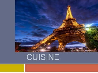 FRENCH
CUISINE
 