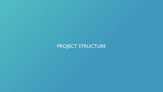 PROJECT STRUCTURE
 