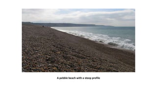 A pebble beach with a steep profile
 