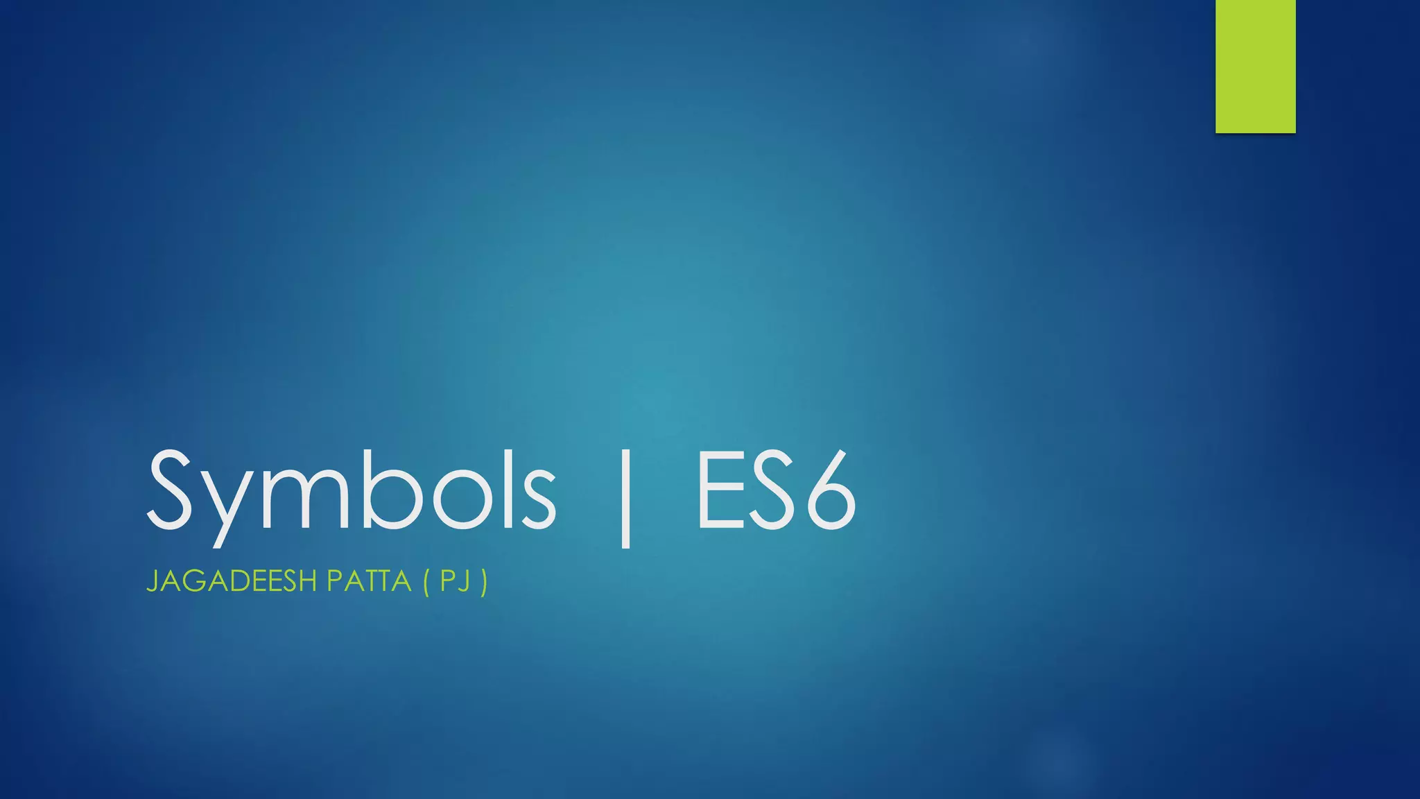 Symbols | ES6 JAGADEESH PATTA ( PJ )