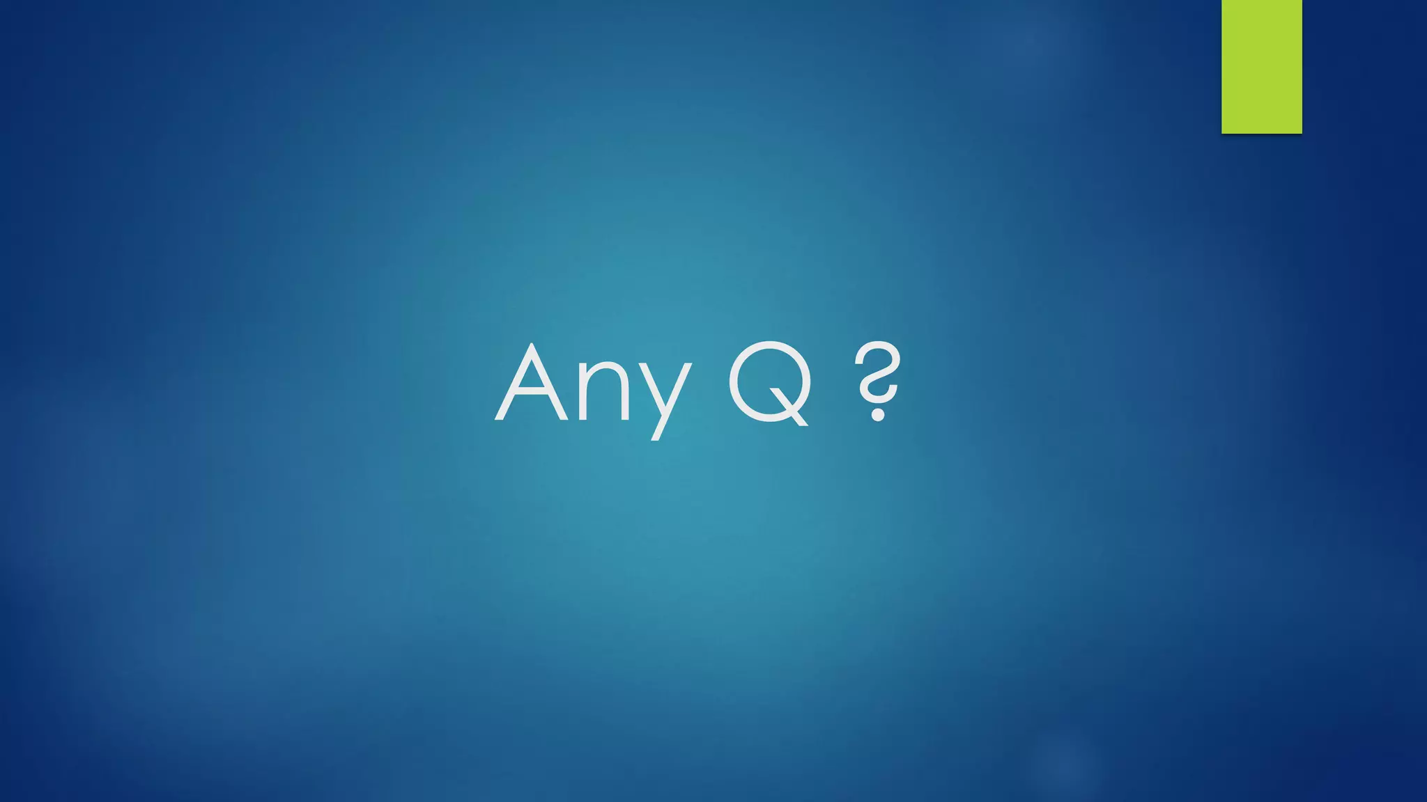 Any Q ?