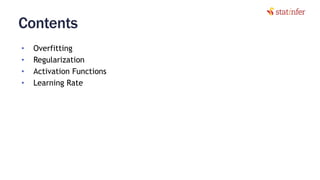 Contents
• Overfitting
• Regularization
• Activation Functions
• Learning Rate
4
 