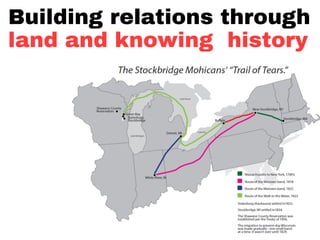 Building relations through
land and knowing history
 