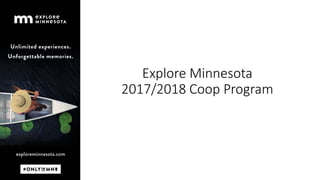 Explore Minnesota
2017/2018 Coop Program
 