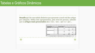 Tabelas e Gráficos Dinâmicos
 