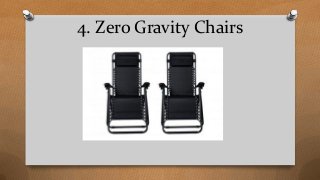 4. Zero Gravity Chairs
 