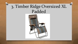 3. Timber Ridge Oversized XL
Padded
 