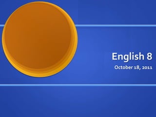 English 8 October 18, 2011 