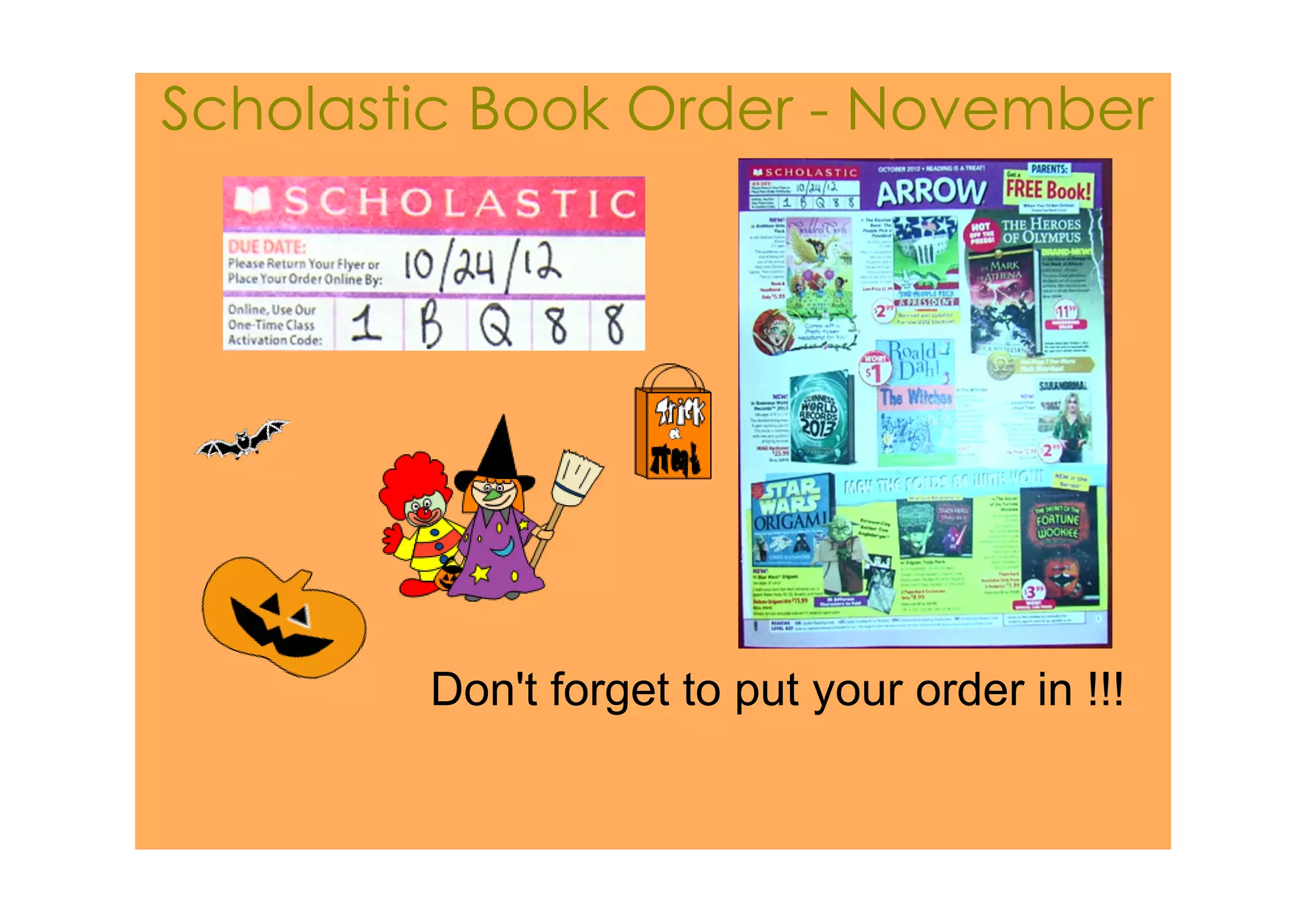 Scholastic Book Order ­ November




        Don't forget to put your order in !!!
 