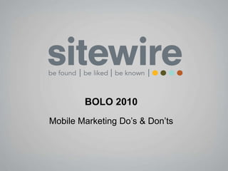 BOLO 2010 Mobile Marketing Do’s & Don’ts 