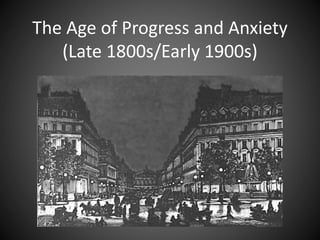 The Age of Progress and Anxiety
(Late 1800s/Early 1900s)
 