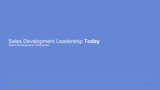 Sales Development Conference
Sales Development Leadership Today
September 21st 2017
1
 