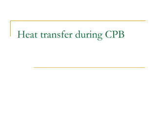 Heat transfer during CPB
 