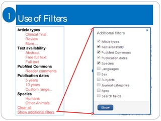 Useof Filters
Article types
Clinical Trial
Review
More ...
Text availability
Abstract
Free full text
Full text
PubMed Commons
Reader comments
Publication dates
5 years
10 years
Custom range...
Species
Humans
Other Animals
Clear all
Show additional filters
1
 