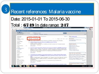 Recent references: Malariavaccine
Date: 2015-01-01 To 2015-06-30
Total : 6749 In daterange: 247
3
 