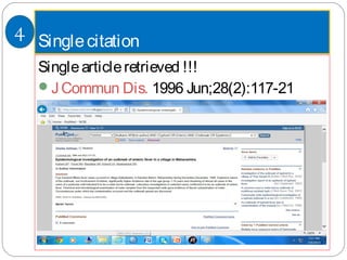 Singlecitation
Singlearticleretrieved !!!
JCommun Dis. 1996 Jun;28(2):117-21
4
 