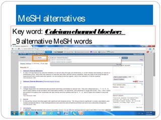MeSH alternatives
Key word: Calciumchannelblocker:
9 alternativeMeSH words
 