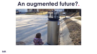 An augmented future?.
 
