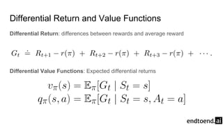 Differential Return and Value Functions
Differential Return: differences between rewards and average reward
Differential Value Functions: Expected differential returns
 