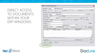 DIRECT ACCESS
TO DOCUMENTS
WITHIN YOUR
ERP WINDOWS
 