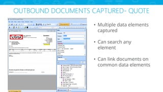 OUTBOUND DOCUMENTS CAPTURED- QUOTE
• Multiple data elements
captured
• Can search any
element
• Can link documents on
common data elements
 