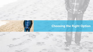 Choosing the Right Option
 