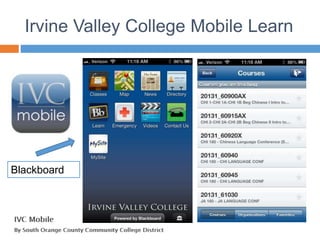 Irvine Valley College Mobile Learn
Blackboard
 