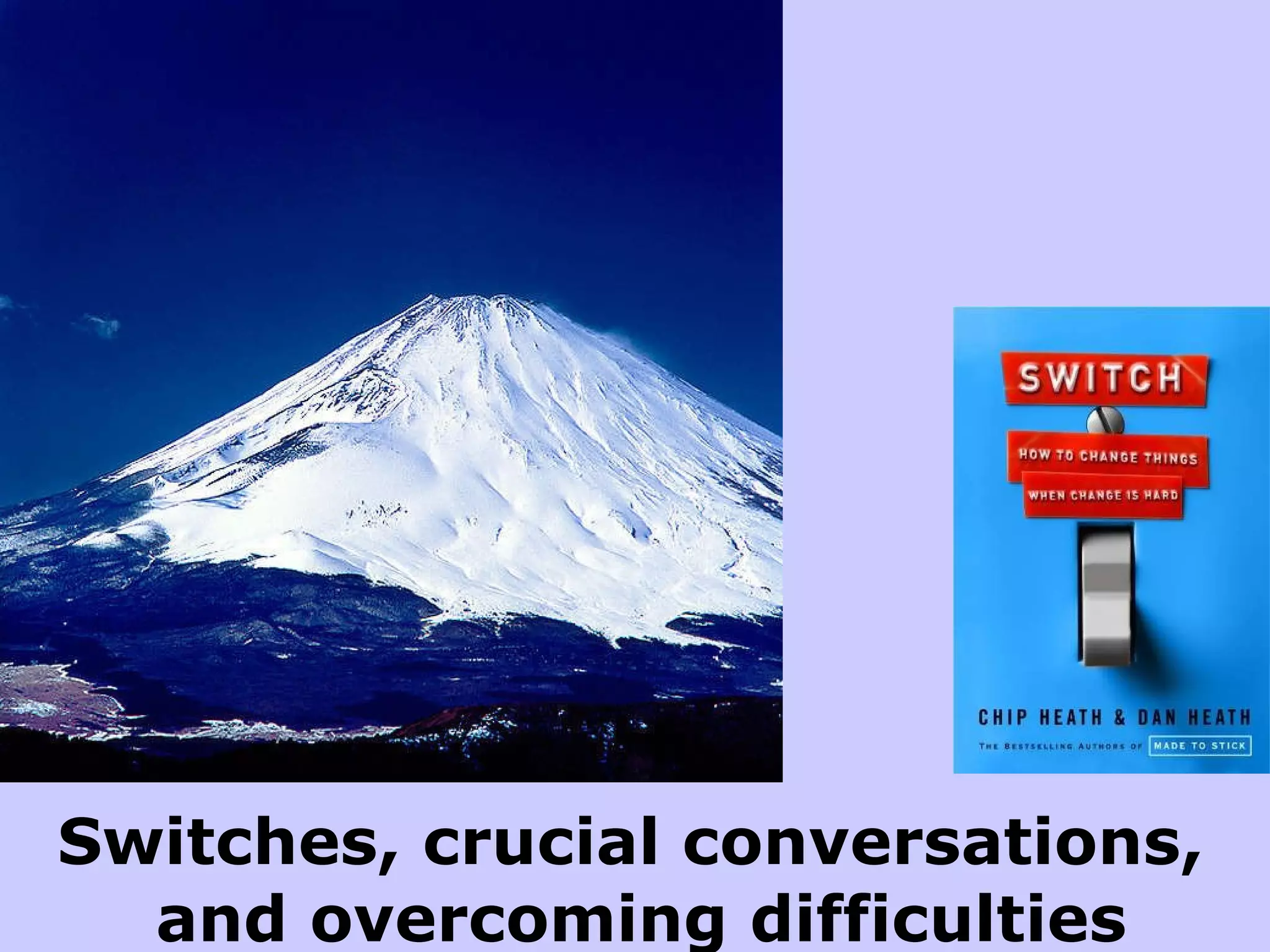 Switches, crucial conversations,  and overcoming difficulties 