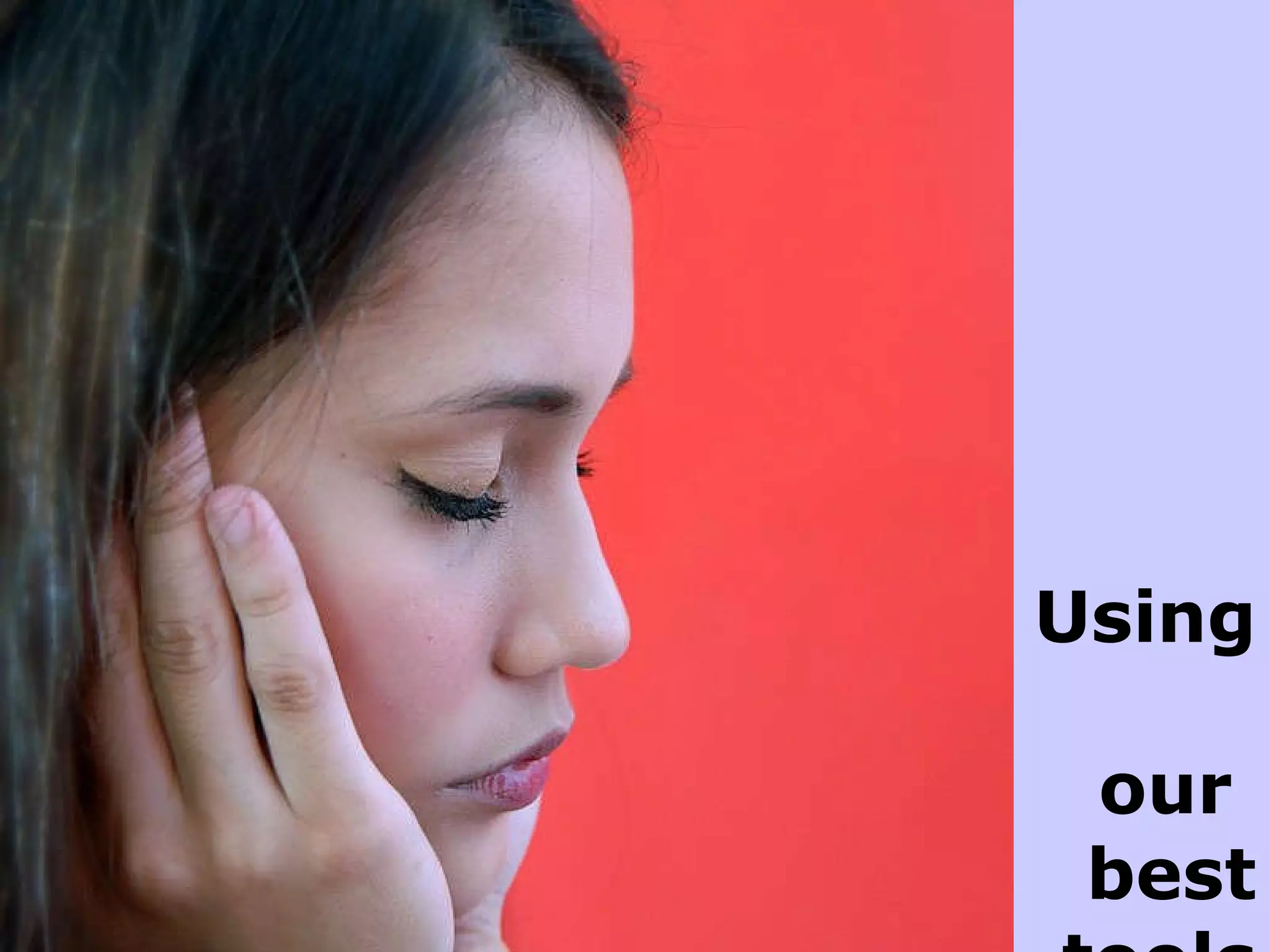 Using  our  best tools 