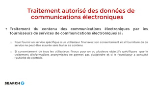Traitement autorisé des données de
communications électroniques
 Traitement du contenu des communications électroniques p...