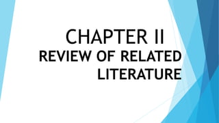CHAPTER II
REVIEW OF RELATED
LITERATURE
 