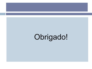 Obrigado!
 