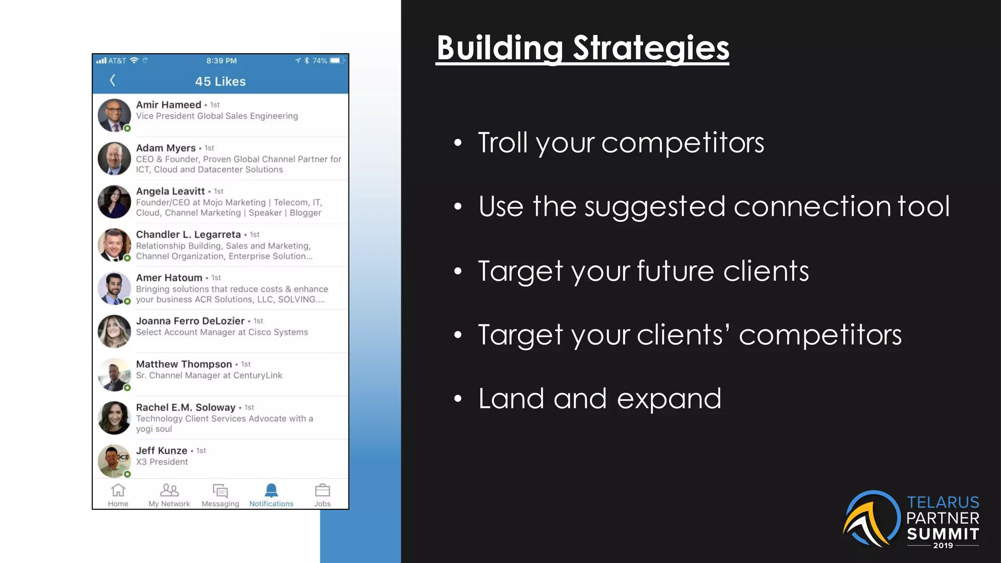 Building Strategies
• Troll your competitors
• Use the suggested connection tool
• Target your future clients
• Target your clients’ competitors
• Land and expand
 