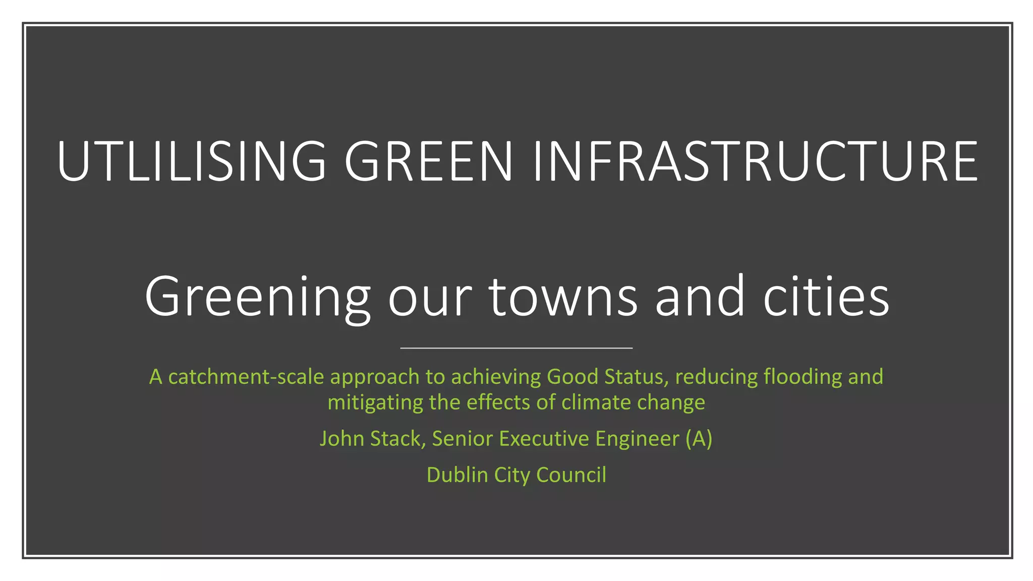 10. Greening our towns and cities using Green Infrastructure - John ...