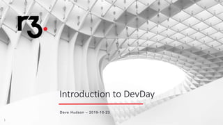 11
Introduction to DevDay
Dave Hudson – 2019-10-23
 