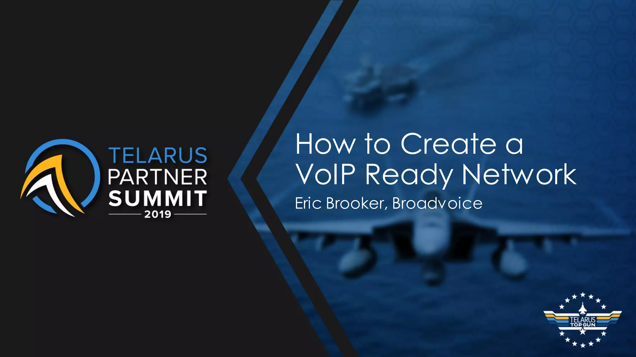 How to Create a
VoIP Ready Network
Eric Brooker, Broadvoice