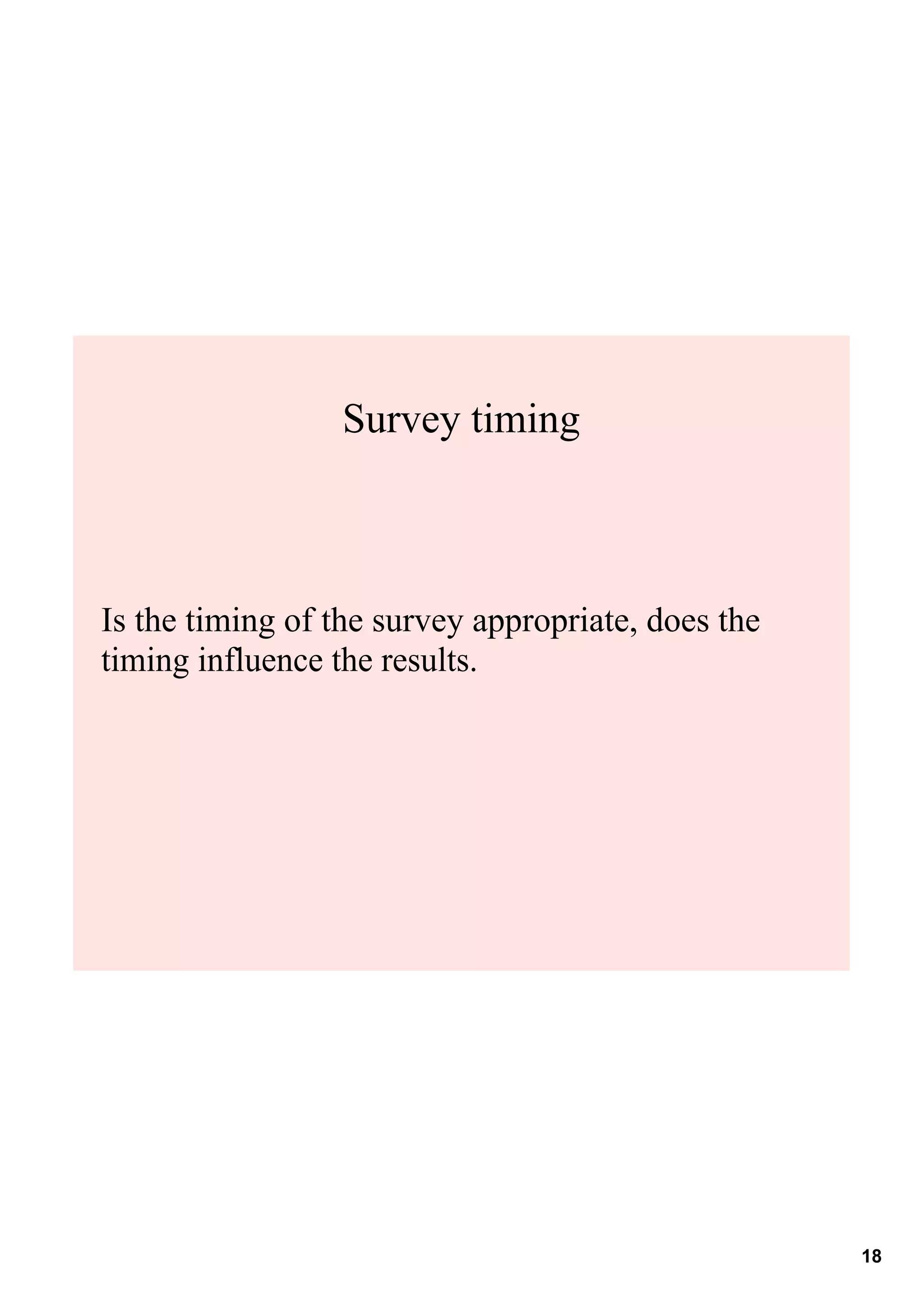 Survey timing



Is the timing of the survey appropriate, does the 
timing influence the results.




                                                     18
 