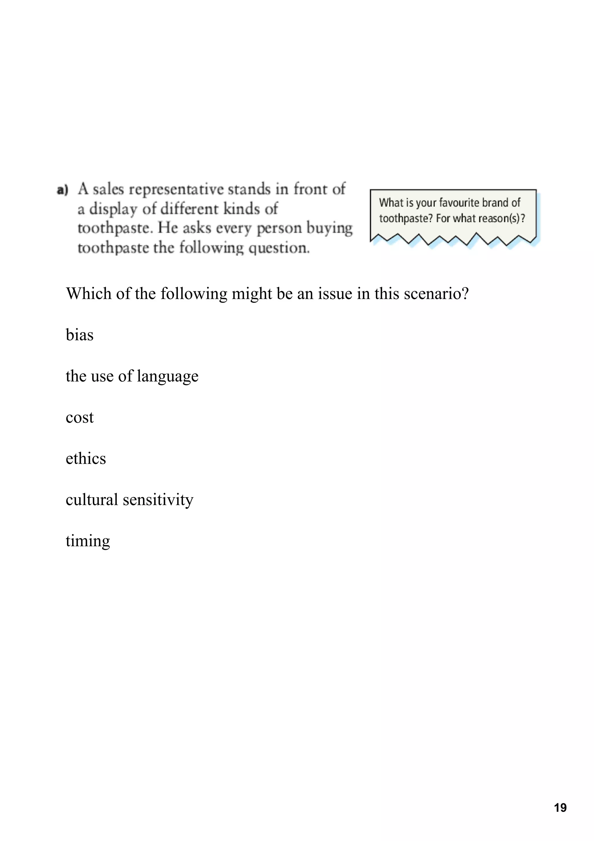 Which of the following might be an issue in this scenario?

bias

the use of language

cost

ethics

cultural sensitivity

timing 




                                                             19
 