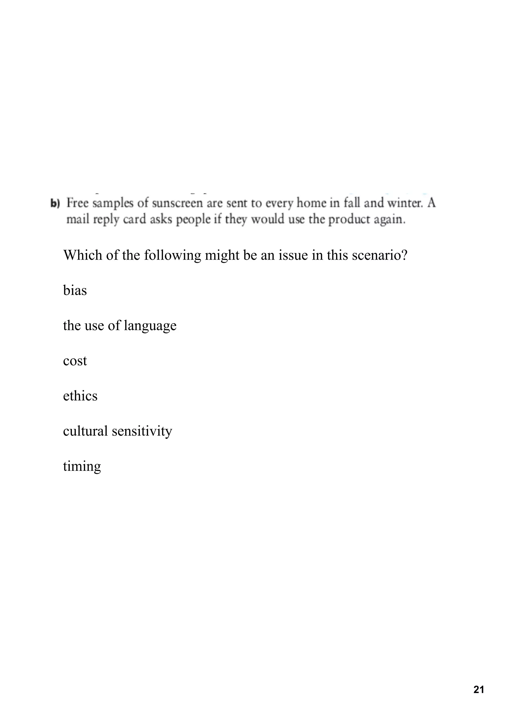 Which of the following might be an issue in this scenario?

bias

the use of language

cost

ethics

cultural sensitivity

timing 




                                                             21
 