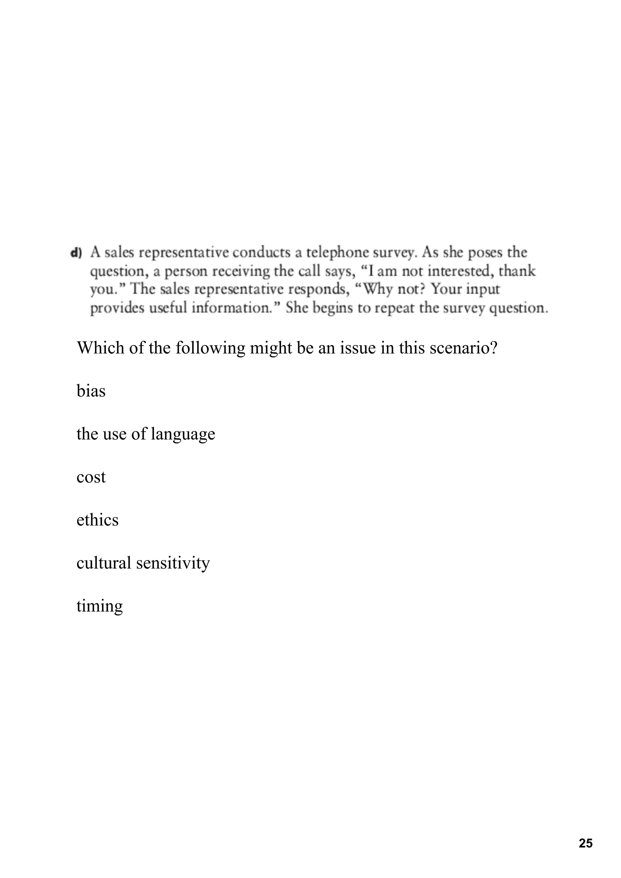Which of the following might be an issue in this scenario?

bias

the use of language

cost

ethics

cultural sensitivity

timing 




                                                             25
 